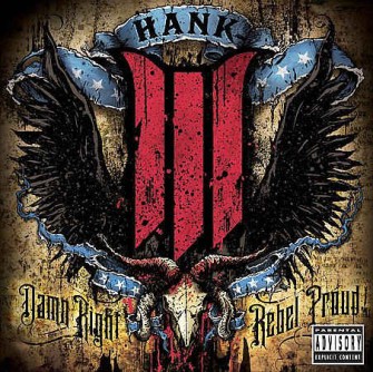 Hank ( Williams ) III - Dam Right Rebel Proud
